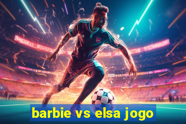 barbie vs elsa jogo